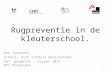 Rugpreventie in de kleuterschool. Ann Joossens School: Sint Cordula Basisschool 26 ste promotie / najaar 2011 – PVI Antwerpen 1.