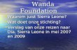 2009  Rabo 1729.27.226 Wanda Foundation Wanda Foundation • Waarom juist Sierra Leone? • Wat doet onze stichting? • Verslag van onze.