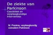 De ziekte van Parkinson Casuïstiek en verpleegkundige interventies M. Postma, verpleegkundig consulent Parkinson.