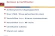© Kiwa 2005 1 Normen & Certificatie:  Achtergrond & Uitgangspunten  Door VWA / Kiwa gehanteerde eisen  Verschillen t.a.v. diverse commentaren  Verschillen.