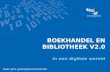 BOEKHANDEL EN BIBLIOTHEEK V2.0 In een digitale wereld Geert Joris, gedelegeerd bestuurder.