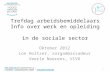Trefdag arbeidsbemiddelaars Info over werk en opleiding in de sociale sector Oktober 2012 Lon Holtzer, zorgambassadeur Veerle Noerens, VIVO 1.