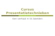Cursus Presentatietechnieken Een verhaal in 51 beelden.