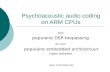 Psychoacoustic audio coding on ARM CPUs Een populaire DSP-toepassing en een populaire embedded architectuur nader bekeken. Gian-Carlo Pascutto.