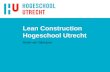 Lean Construction Hogeschool Utrecht Martin van Dijkhuizen.
