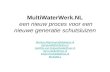 MultiWaterWerk.NL een nieuw proces voor een nieuwe generatie schutsluizen Monica.Altamirano@deltares.nl jboneveld@vhbinfra.nl JanDirk.van.Duijvenbode@rws.nl.