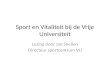 Sport en Vitaliteit bij de Vrije Universiteit Lezing door Jan Snellen Directeur sportcentrum VU.