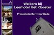 Welkom bij Leerhotel Het Klooster Presentatie Bert van Wede.