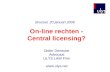Brussel, 20 januari 2006 On-line rechten - Central licensing? Didier Deneuter Advocaat ULYS LAW Firm .