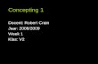 Concepting 1 Docent: Robert Crain Jaar: 2008/2009 Week 1 Klas: V2.