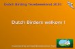 Dutch Birding Texelweekend 2010 Dutch Birders welkom ! in samenwerking met Vogelinformatiecentrum Texel in samenwerking met Vogelinformatiecentrum Texel.
