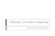 Ubicomp / Pervasive computing Linsey Jepma & Joep Voorn.