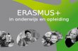 ERASMUS+ in onderwijs en opleiding. Waarom nieuw programma? Begrotingen EU: zevenjaarlijks 2007-2013: Een Leven Lang Leren (+ Youth in Action) 2014-2020: