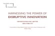 Harnessing Disruptive Innovation
