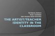 Jackson m ci583_the artist teacher identity in the classroom