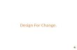 Design for change access