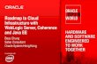 B1   roadmap to cloud platform with oracle web logic server-oracle coherence and java ee