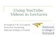 Eugene O'Loughlin EdTech 2010 Presentation - Using YouTube in Class