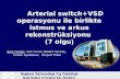 Arterial switch+VSD operasyonu ile birlikte istmus ve arkus rekonstrüksiyonu  (7 olgu)