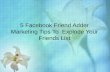 5 Facebook Friend Adder Marketing Tips To  Explode Your Friends List