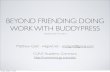 Beyond Friending: Doing Work With BuddyPress