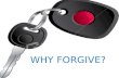 WHY FORGIVE?
