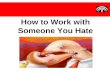 How to Work With Someone You Hate