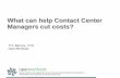 What Can Help CC Managers Cut Costs Raise Revenues & Improve Customer Service Experience ALL At Once? - 2011 KC Call Center EXPO