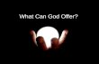 What Can God Offer