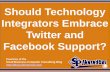 Should Technology Integrators Embrace Twitter and Facebook Support? (Slides)
