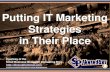 Putting IT Marketing Strategies in Their Place (Slides)