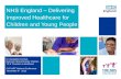 NHS England, Delivering Improved Health Care for Children and Young People - Dr Jackie Cornish