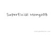 Superficial mongo db