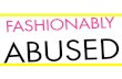 Fashionably abused