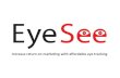 Eye see  - increase your marketing impact presentation2