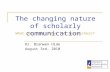 The changing nature of scholarly communication - What does this mean for researchers?