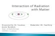 Interaction of radiation with Matter -  Dr. Vandana