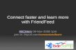 Connect Faster And Learn More With Friend Feed
