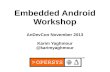 Embedded Android Workshop at AnDevCon VI