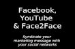 Facebook, YouTube & Face2Face
