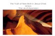 The Truth Of New Birth In Jesus Christ Versus The Lie Of Ascension