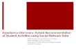 [HetRec2011@RecSys]Experience Discovery: Hybrid Recommendation of Student Activities using Social Network Data