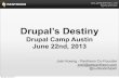 Drupal Destiny - Drupal Camp Austin 2013