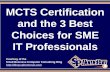 MCTS Certification and the 3 Best Choices for SME IT Professionals (Slides)