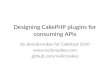 Designing CakePHP plugins for consuming APIs