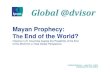 Global @dvisor Wave 31: Mayan Prophecy:The End of the World?