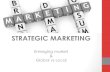 Strategic marketing - Emerging Market & Global VS Local