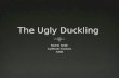 The ugly duckling cald
