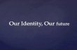 Our identity, our future