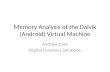 Forensic Memory Analysis of Android's Dalvik Virtual Machine